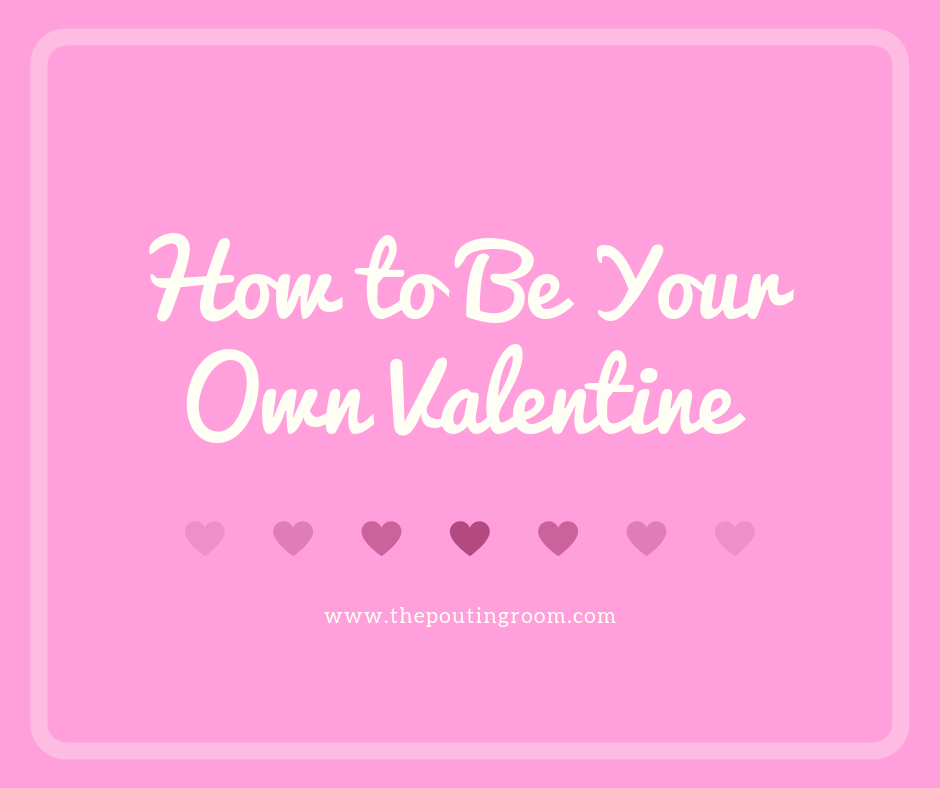 Being Your Own Valentine