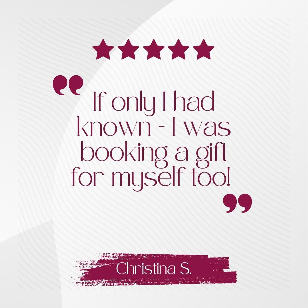 A client testimonial "If Only I had known I was booking a gift for myself."